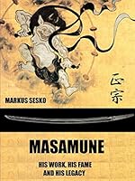 Masamune - His Work, His Fame and His Legacy (Pb) 1329004132 Book Cover