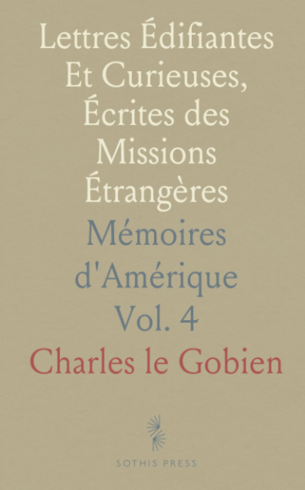 Lettres Édifiantes Et Curieuses, Écrites des Missions Étrangères: Mémoires d'Amérique