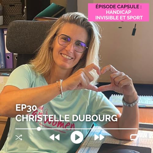 EP30 (capsule handicap) : Reprendre le contrôle sur sa vie de Dys entre peur du jugement, sport et confiance en soi avec Christelle Dubourg cover art