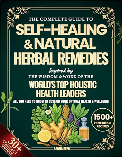 The Complete Guide to Self-Healing & Natural Herbal Remedies, Ins...