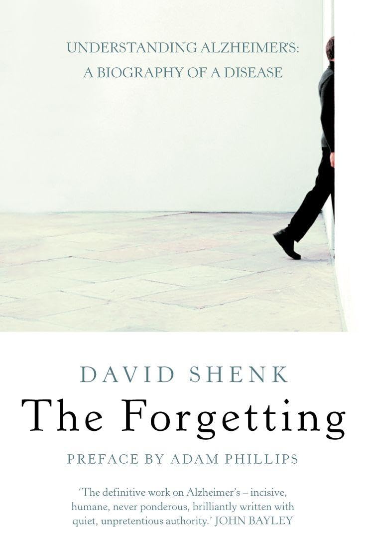 THE FORGETTING: Understanding Alzheimer’s: A Biography of a Disease