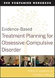 Evidence-Based Treatment Planning for Obsessive-Compulsive Disorder, Companion Workbook (Evidence-Based Psychotherapy Treatment Planning Video Series)
