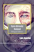 Eyes Already Ruined: Los ojos ya deshechos 0986449709 Book Cover