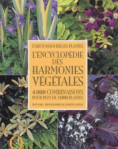 L'art d'associer les plantes : L'encyclopédie des harmonies végétales : 4000 Combinaisons pour plus de 1000 plantes