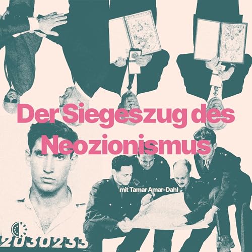 Der Siegeszug des Neozionismus (mit Tamar Amar-Dahl)