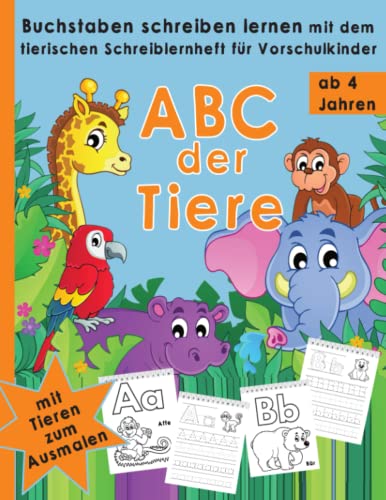 ABC der Tiere: Buchstaben schreiben lernen mit dem tierischen Schreiblernheft für Vorschulkinder