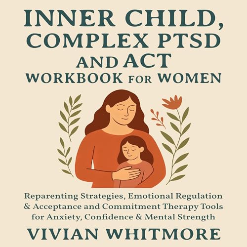 Inner Child, Complex PTSD and ACT Workbook for Women Audiolibro Por Vivian Whitmore arte de portada