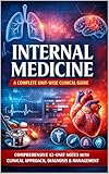INTERNAL MEDICINE A Complete Unit-Wise Clinical Guide: Comprehensive 12-Unit Notes with Clinical Approach, Diagnosis & Management For MBBS, MD, NEET-PG, ... (Exam-Ready Medical Notes Series Book 26)