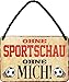 Produktbild Ohne Sportschau, ohne mich! 18x12 cm Spruch Blechschild Hängeschild HS269