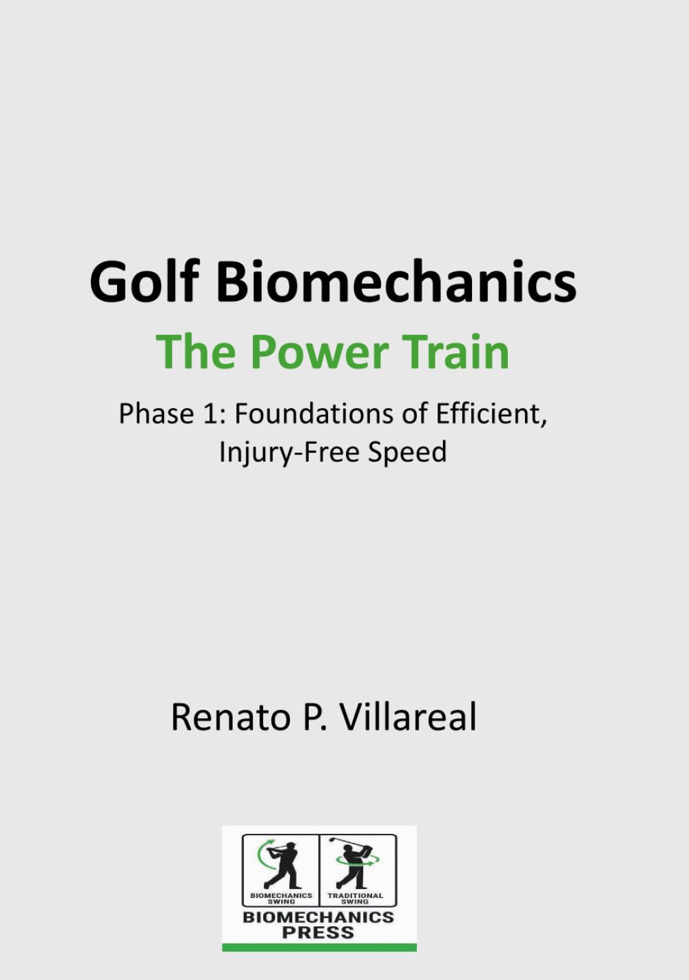 Golf Biomechanics - The Power Train: The Science of an Efficient, Injury-Free Golf Swing (Golf Biomechanics Series)