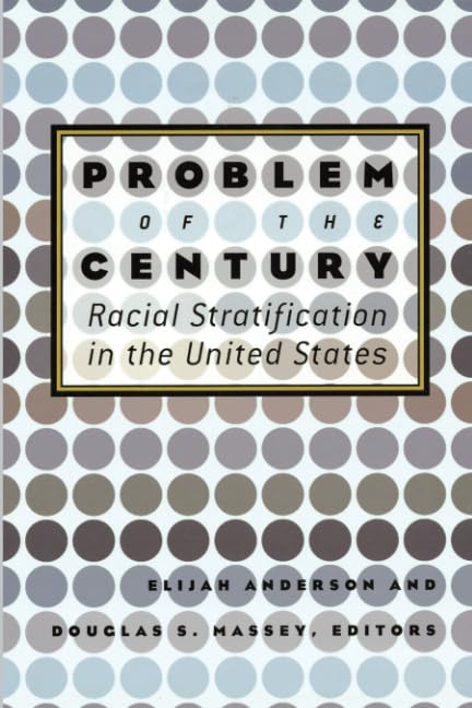 Problem of the Century: Racial Stratification in the United States