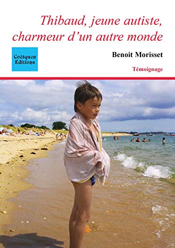 Télécharger Thibaud, jeune autiste, charmeur d'un autre monde Livre PDF Gratuit