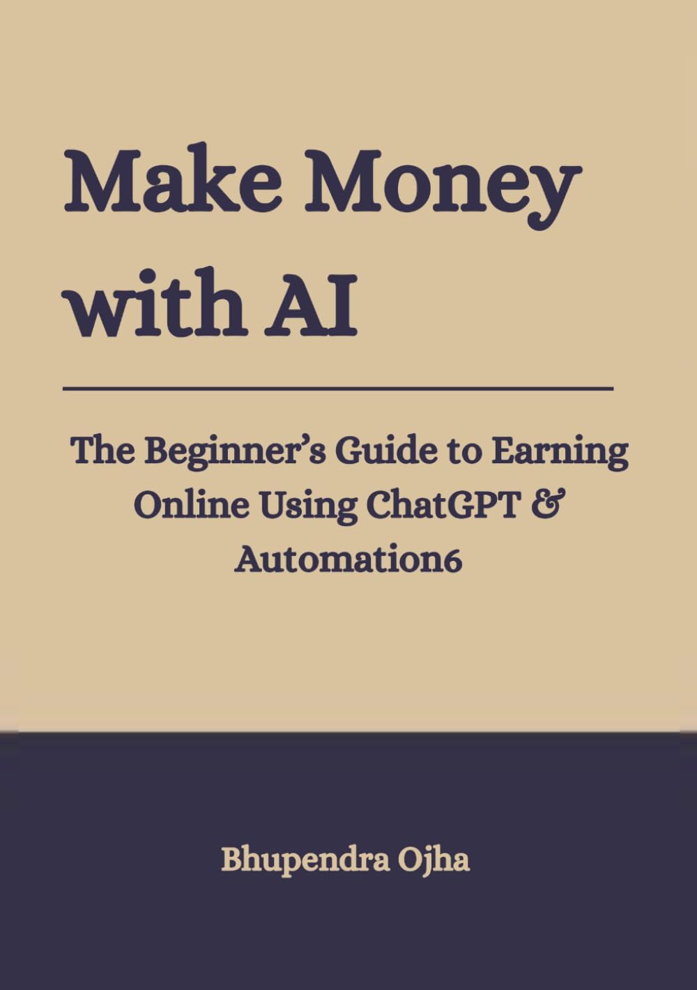 Make Money With AI: The Beginner Guide To Earning Online Using ChatGPT And Automation (AI Wealth Blueprint Series)
