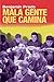 Mala Gente Que Camina (Spanish Edition)