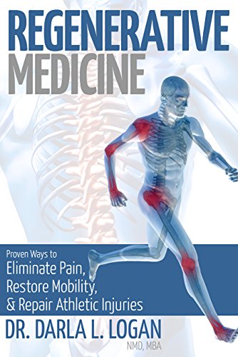 Regenerative Medicine: Proven Ways to Eliminate Pain, Restore Mobility, and Repair Athletic Injuries (English Edition)