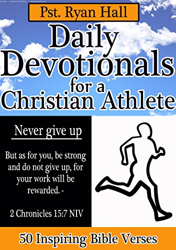 Short Bible Verses For Athletes Daily Devotionals For A Christian Athlete: 50 Inspiring Bible Verses -  Kindle Edition By Hall, Ryan. Religion & Spirituality Kindle Ebooks @  Amazon.com.