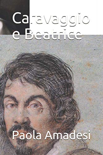 Caravaggio e Beatrice (Italian Edition)