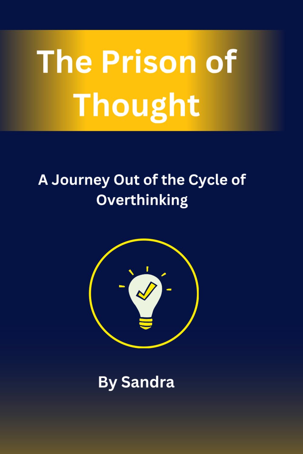 The Prison of Thought: A Journey Out of the Cycle of Overthinking