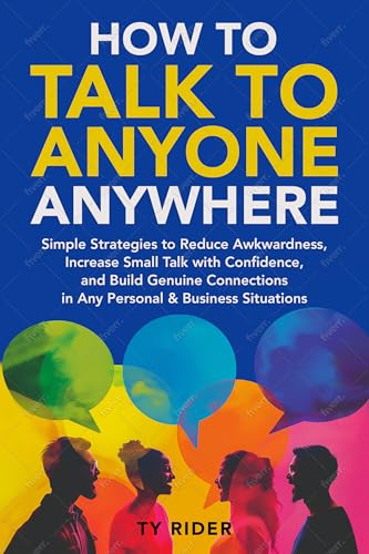 HOW TO TALK TO ANYONE ANYWHERE: Simple Strategies to Reduce