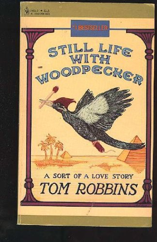 Still Life with Woodpecker: Robbins, Tom: 9780553258516: Amazon.com: Books