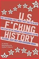 U.S. F*cking History: The Textbook that Won't Put You to Sleep 1718129068 Book Cover