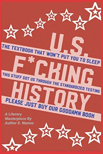 U.S. F*cking History: The Textbook that Won't Put You to Sleep