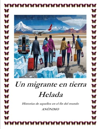 UN MIGRANTE EN TIERRA HELADA: 