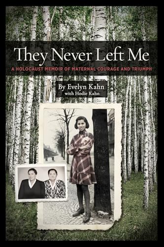 They Never Left Me: A Holocaust Memoir of Maternal Courage and Triumph