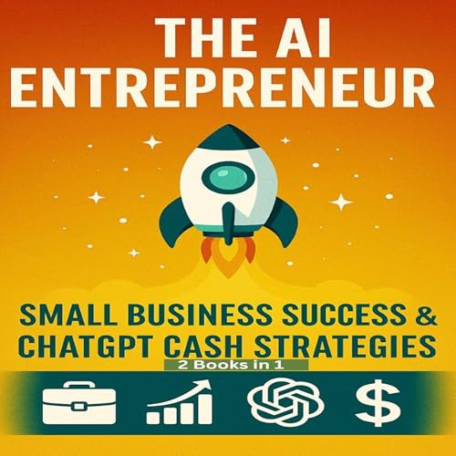 The AI Entrepreneur: Small Business Success &amp;amp; ChatGPT Cash Strategies: 2 Books in 1 by Peter Drake episode artwork