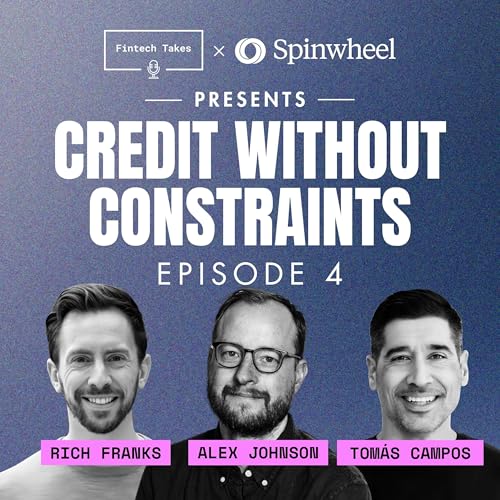 Fintech Takes x Spinwheel presents Credit Without Constraints Episode 4: Context