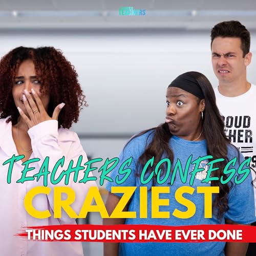 Teachers Confess the CRAZIEST Things Students Have Ever Done
