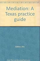 Mediation: A Texas practice guide 1879590425 Book Cover