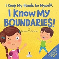 I Keep My Hands to Myself. I Know My Boundaries!