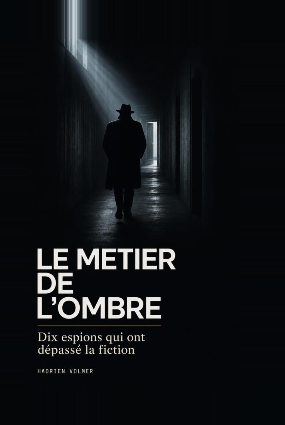 Le métier de l'ombre: Mata Hari, Richard Sorge, Virginia Hall, Kim Philby : 10 vrais espions qui ont changé le XXᵉ siècle - CIA, KGB, MI6, Mossad