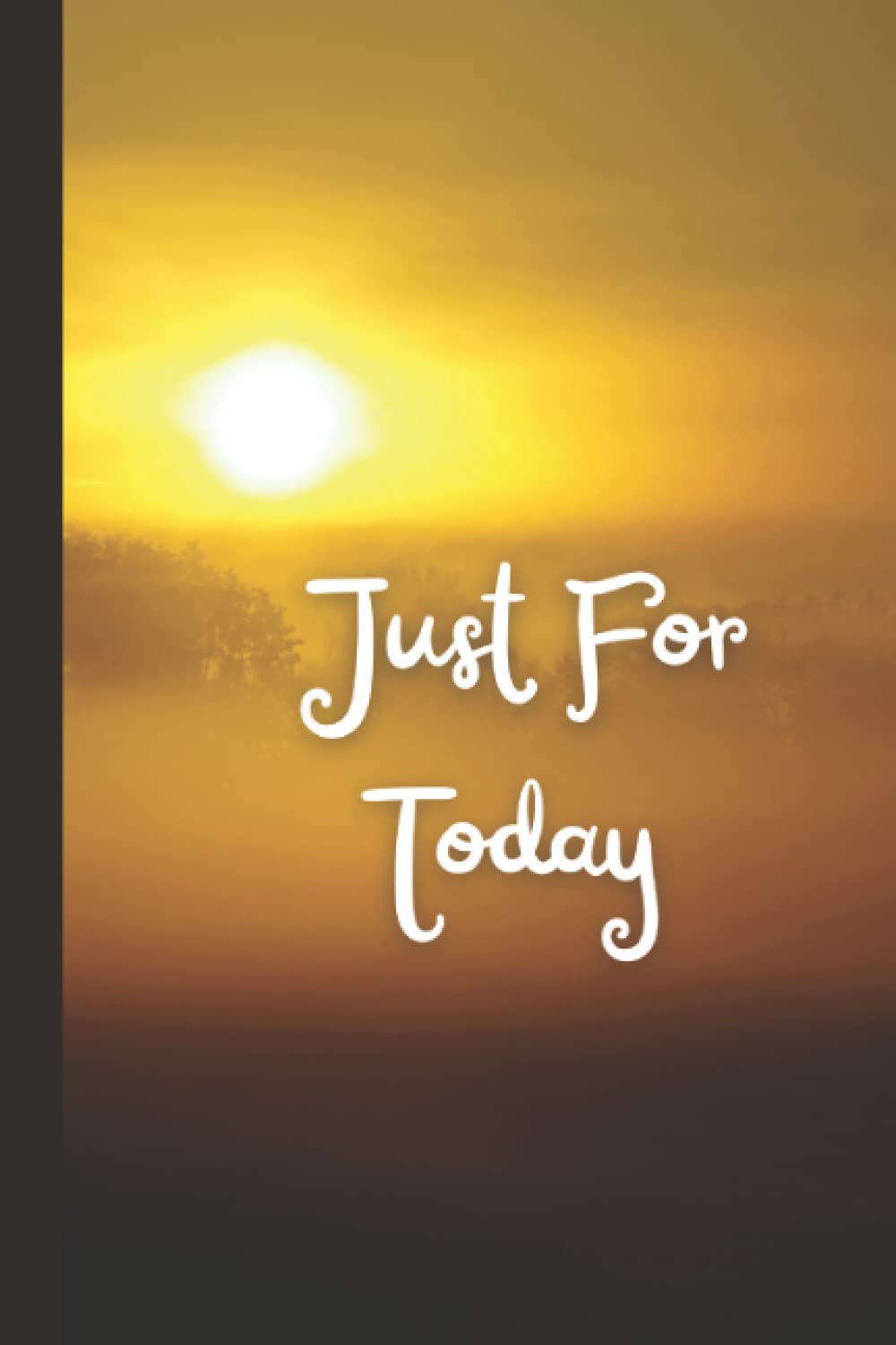 Just For Today: (Notebook, Journal, Planner)