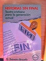 Historias Sin Final Teatro Cristiano Para La Generacion Actual 8476453116 Book Cover