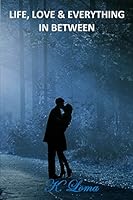 Life, love & everything in between 0993226329 Book Cover