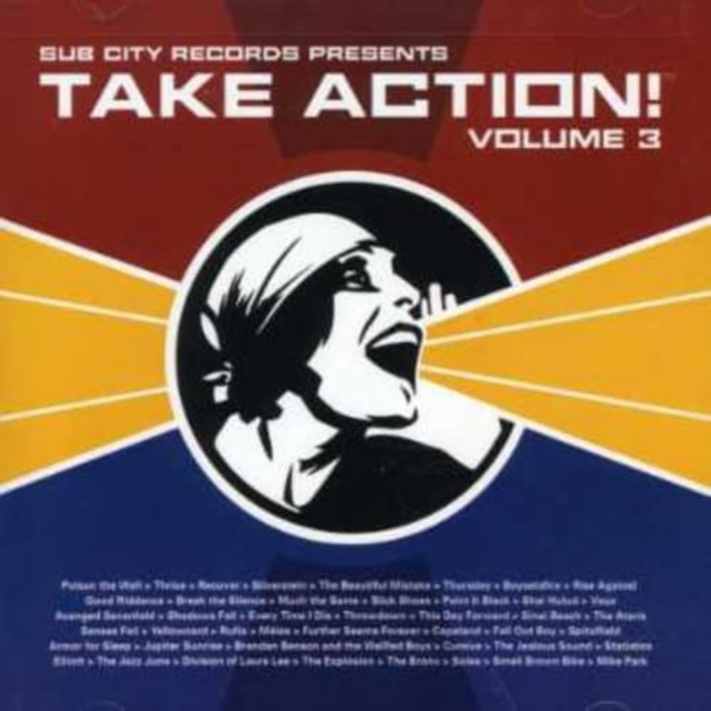Take Action, Vol. 3 [Audio CD] Various Artists; Yellowcard; Dan Yemin; Dave Hause; David Wagenschutz; Mike Park; Matthew Fletcher; Matt Fox; Much the Same; The Explosion; Poison the Well; Peter Mosely; Vaux; Good Riddance; Chris Cron; Cursive; Copeland; Buddy Nielsen; Thrice; Thursday; Throwdown; This Day Forward; Garrett Klahn; Geert Van Der Velde; Geoff Rickly; The Jealous Sound; The Jazz June; The Bronx; The Beautiful Mistake; Further Seems Forever; Break the Silence; Brendan Benson; Brian Fair; Boysetsfire; Shadows Fall; Shane Told; Sergie Loobkoff; Every Time I Die; Fall Out Boy; Avenged Sevenfold; Sinai Beach; Scott Sellers; Senses Fail; Kris Roe; Slick Shoes; Small Brown Bike; Spitalfield; Solea; Ben Karis; Ben Jorgensen; Rise Against; Rick Sanberg; Recover; Rufio; Ryan Kepke; Joe Zook and Marshall Altman
