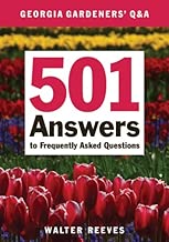Georgia Gardeners Q & A: 501 Answers to Frequently Asked Questions