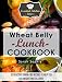 Wheat Belly Lunch Cookbook: 30 Delicious Grain-Free Recipes to Help You Lose Weight and Feel Great (The Essential Kitchen Series Book 42)