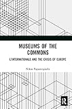 Museums of the Commons: L€™Internationale and the Crisis of Europe