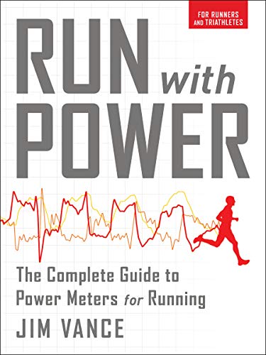 Run with Power: The Complete Guide to Power Meters for Running (English Edition)