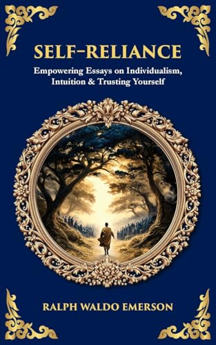 Self-Reliance: Empowering Essays on Individualism, Intuition & Trusting Yourself (Library
