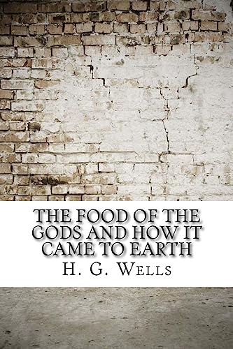 The Food of the Gods and How It Came to Earth