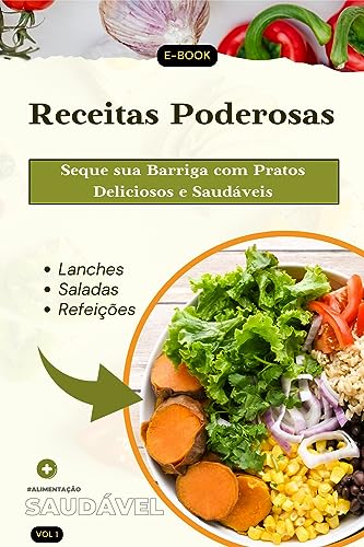 Receitas Poderosas: Seque sua Barriga com Pratos Deliciosos e Saudáveis