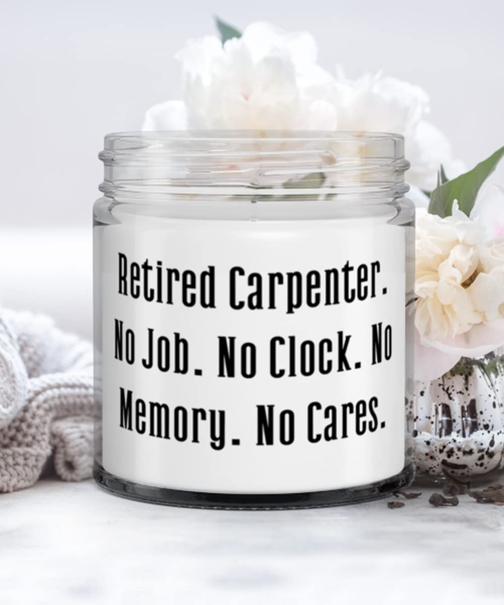 Funny Carpenter Gifts, Retired Carpenter. No Job. No Clock. No Memory. No Cares, Christmas Candle For Carpenter