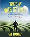 What's Up with My Life? Finding and Living Your True Purpose