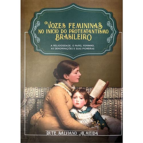 VOZES FEMININAS NO INÍCIO DO PROTESTANTISMO BRASILEIRO