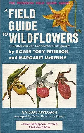A Field Guide to Wildflowers of Northeastern and North-central North America (The Peterson Field Guide Series, 17)