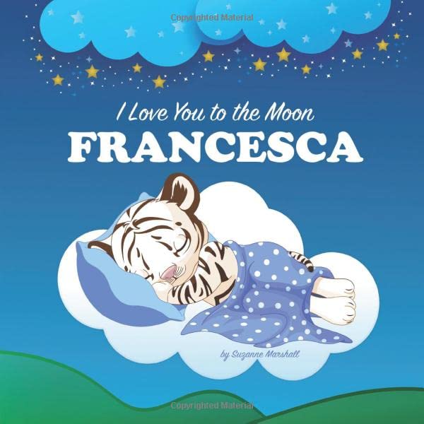 I Love You to the Moon, Francesca: Personalized Book & Bedtime Book for Baby Shower Gifts & More